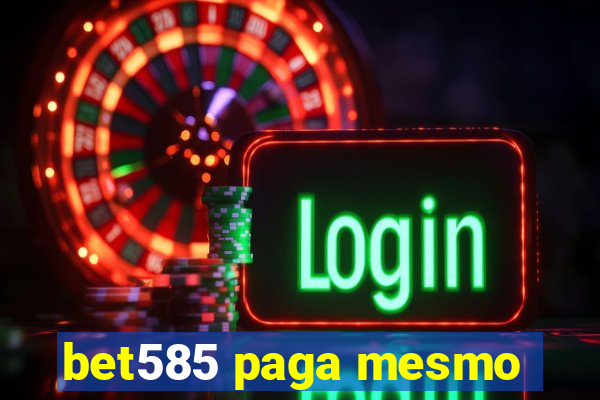 bet585 paga mesmo